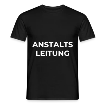 Anstalts Leitung | T-Shirts | Männer T-Shirt | Die Anstalt, Psychiatrie, Anstalt